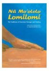 Na Mo'olelo Lomilomi: The Traditions of Hawaiian Massage & Healing